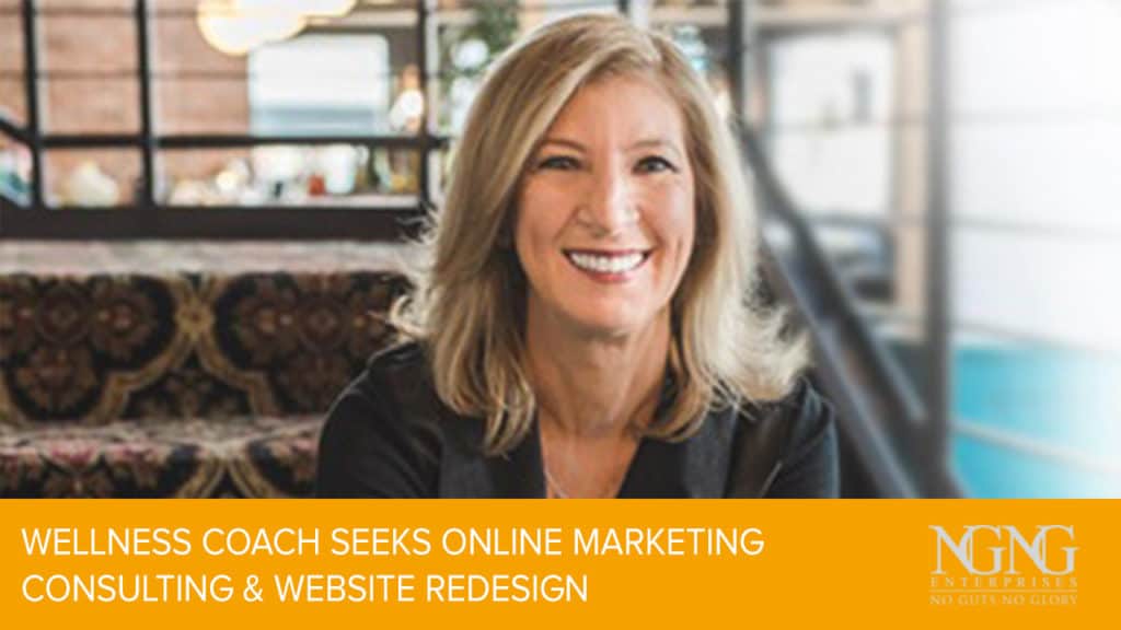 Wellness Coach Seeks Online Marketing Consulting & Website Redesign | NGNG Enteprises