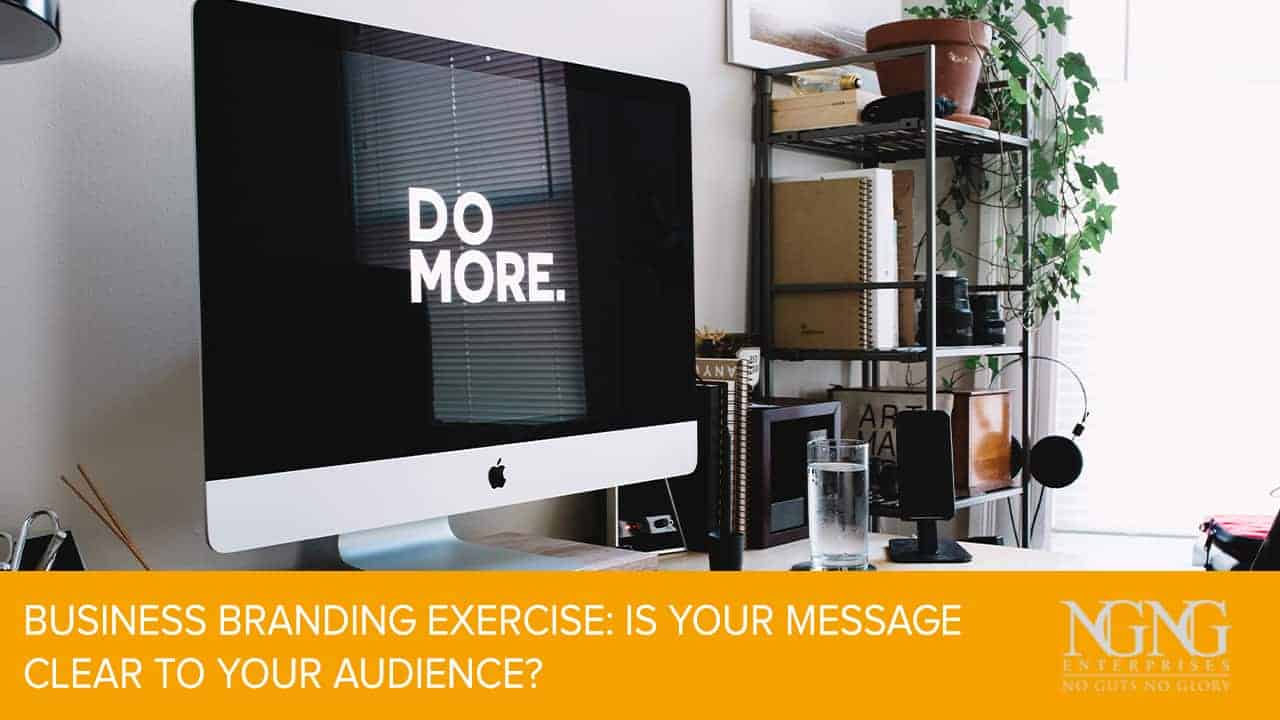 Business-Branding-Exercise-Is-Your-Message-Clear-to-Your-Audience